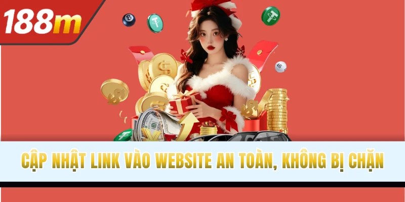 Cập nhật link vào website an toàn, không bị chặn