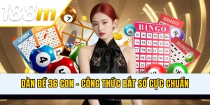 Dàn Đề 36 Con - Công Thức Bắt Số Cực Chuẩn Trong Mọi Kỳ Quay