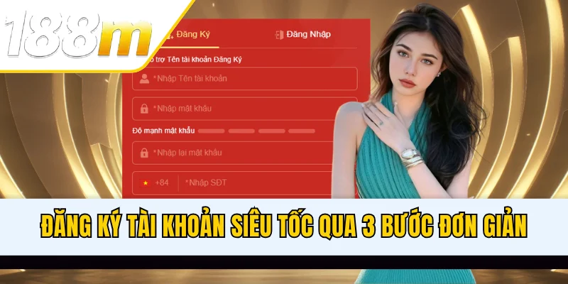 Đăng ký tài khoản siêu tốc qua 3 bước đơn giản