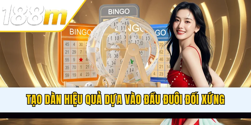 Tạo dàn hiệu quả dựa vào đầu đuôi đối xứng